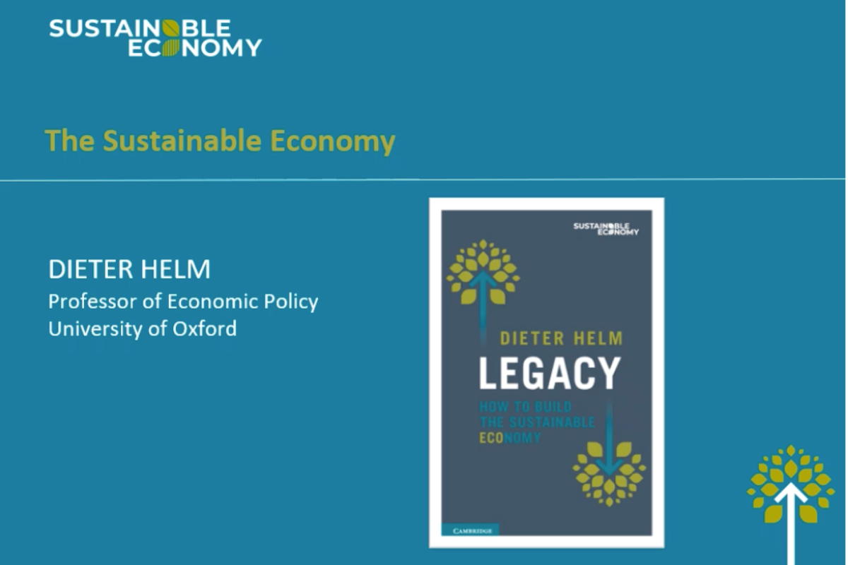 Slide titled 'The Sustainable Economy' featuring Dieter Helm, Professor of Economic Policy, University of Oxford, alongside the cover of his book 'Legacy: How to Build the Sustainable Economy' with tree graphics and a teal background.